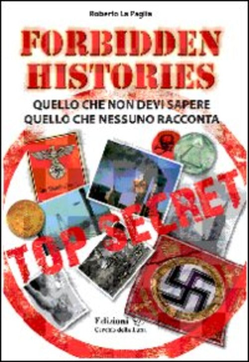Forbidden History. Quello Che Non Devi Sapere, Quello Che Nessuno Racconta Rob