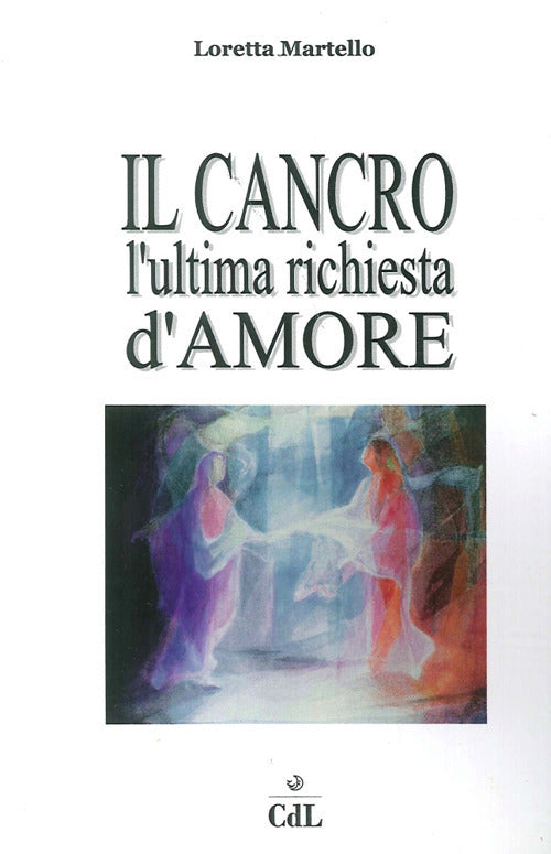 Cancro. L'ultima Richiesta D'amore Loretta Martello Cerchio Della Luna 2013