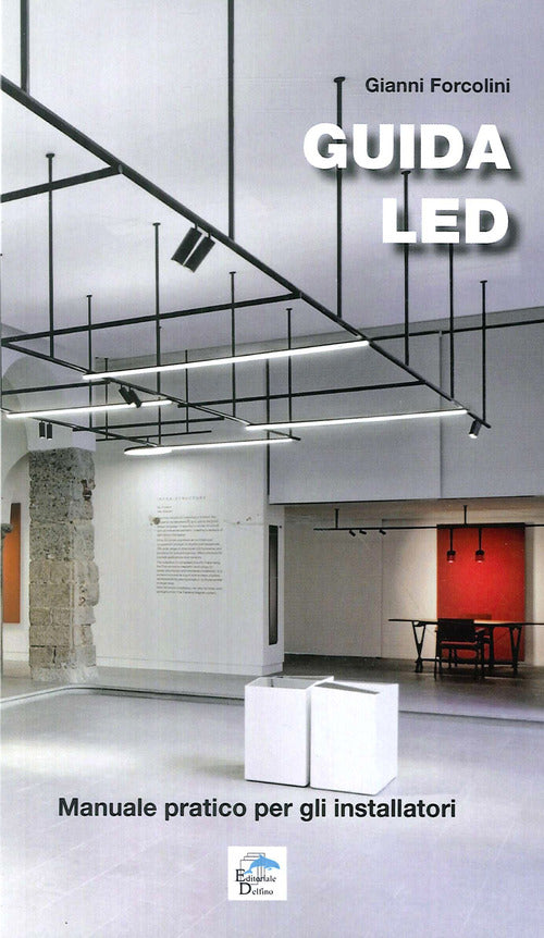 Guida Led. Manuale Pratico Per Gli Installatori Gianni Forcolini Editoriale De