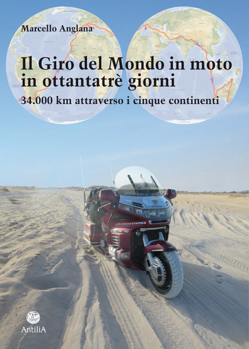 Il Giro Del Mondo In Moto In Ottantatre Giorni. 34.000 Km Attraverso I Cinque