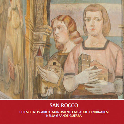 San Rocco. Chiesetta Ossario E Monumento Ai Caduti Lendinaresi Nella Grande Gu