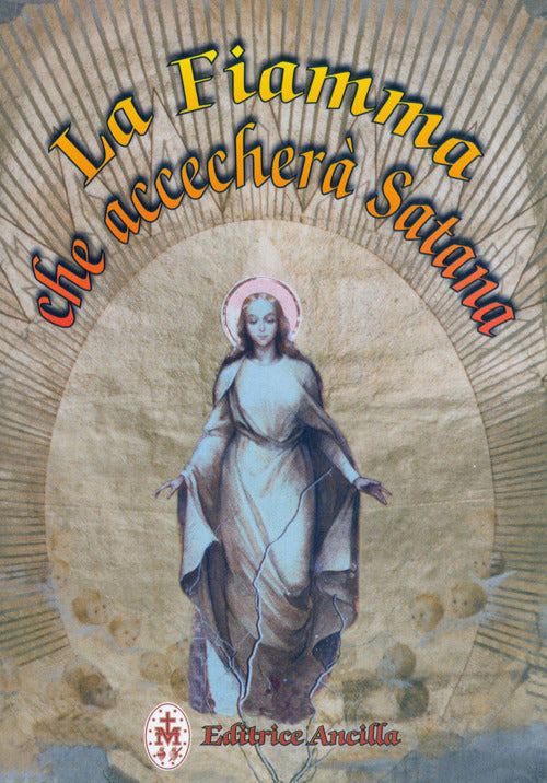 La Fiamma Che Accechera Satana Tiziana Gava Ancilla 2011