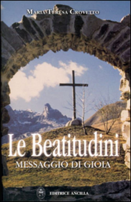 Le Beatitudini. Messaggio Di Gioia M. Teresa Crovetto Ancilla 2012
