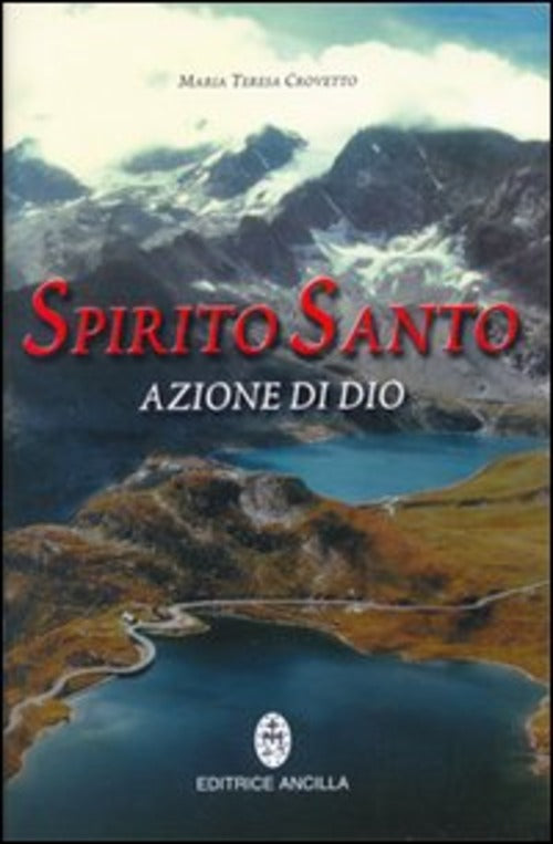 Spirito Santo Azione Di Dio M. Teresa Crovetto Ancilla 2013