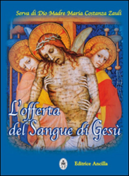 L' Offerta Del Sangue Di Gesu M. Costanza Zauli Ancilla 2014