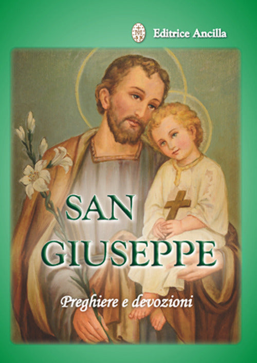 San Giuseppe. Preghiere E Devozioni Barbara Bagato Ancilla 2015