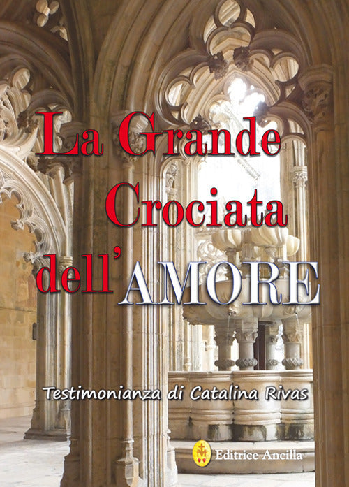 La Grande Crociata Dell'amore. Ediz. Integrale Catalina Rivas Ancilla 2018
