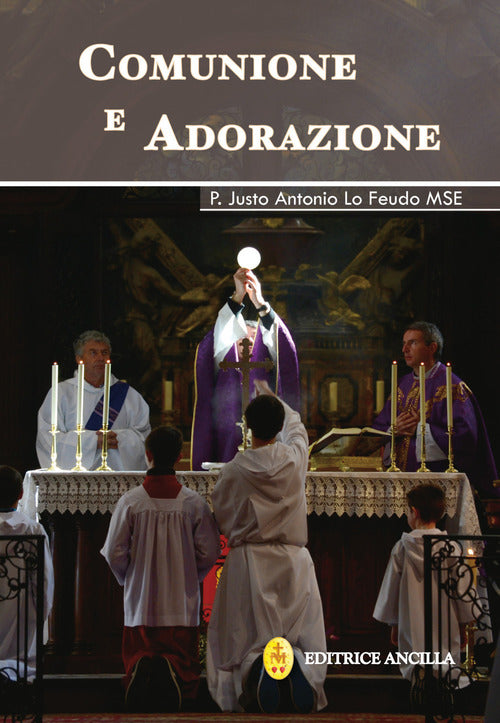 Comunione E Adorazione Justo Antonio Lo Feudo Ancilla 2019