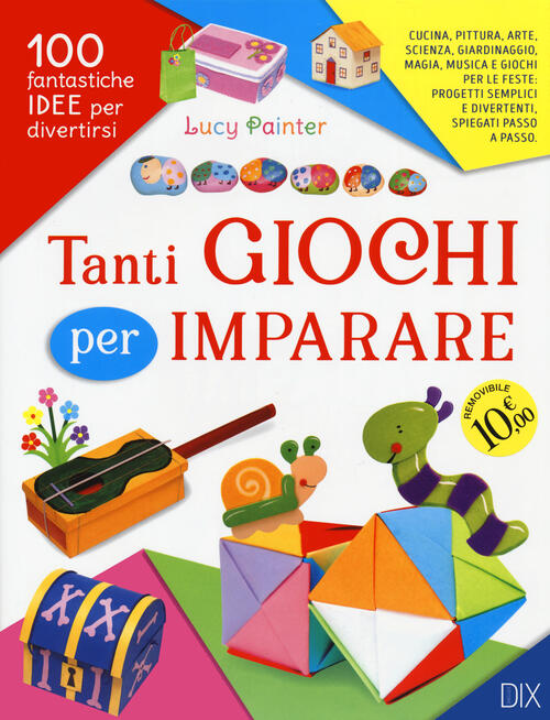 Tanti Giochi Per Imparare. Ediz. Illustrata Lucy Painter Dix 2022