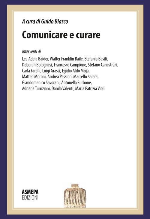 Comunicare E Curare. La Comunicazione In Medicina: Dalla Diagnosi Alle Cure Gu