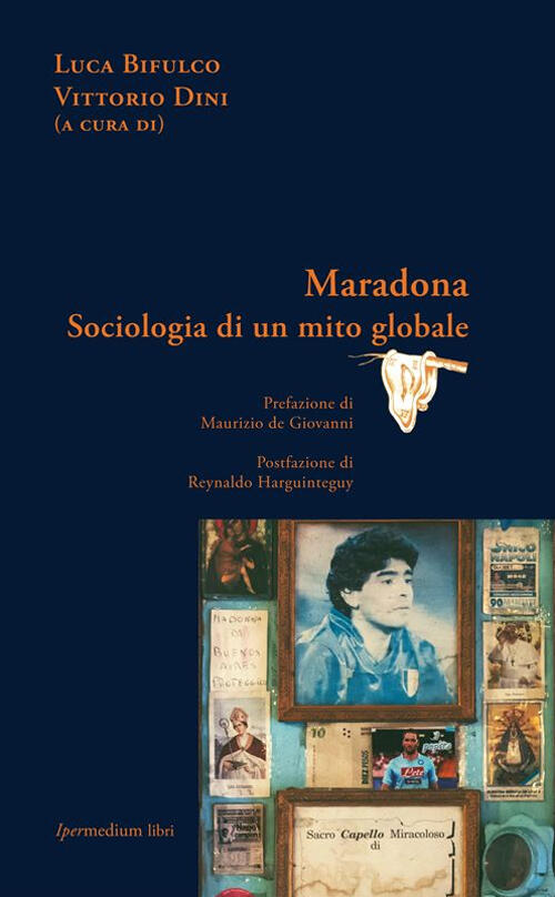 Maradona. Sociologia Di Un Mito Globale Luca Bifulco, Vittorio Dini Ipermedium