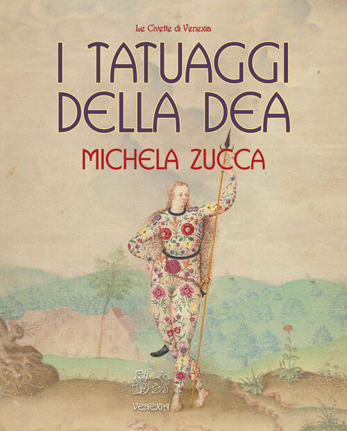 I Tatuaggi Della Dea Michela Zucca Venexia 2015