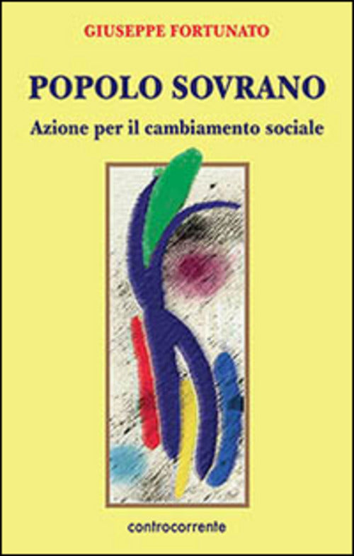 Popolo Sovrano. Azione Per Il Cambiamento Sociale Giuseppe Fortunato Controcor