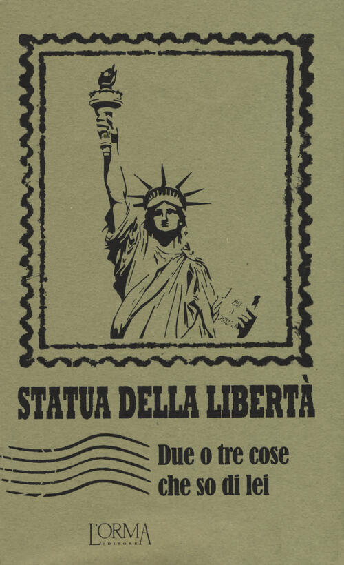 Statua Della Liberta. Due O Tre Cose Che So Di Lei L'orma 2015
