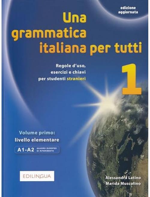 Una Grammatica Italiana Per Tutti. Vol. 1 Alessandra Latino Edizioni Edilingua