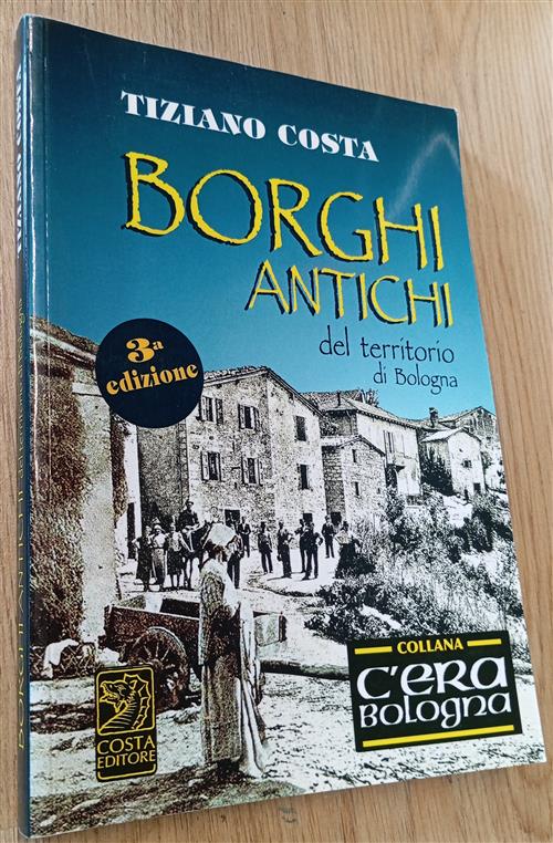 Borghi Antichi Del Territorio Di Bologna Tiziano Costa Studio Costa 2014