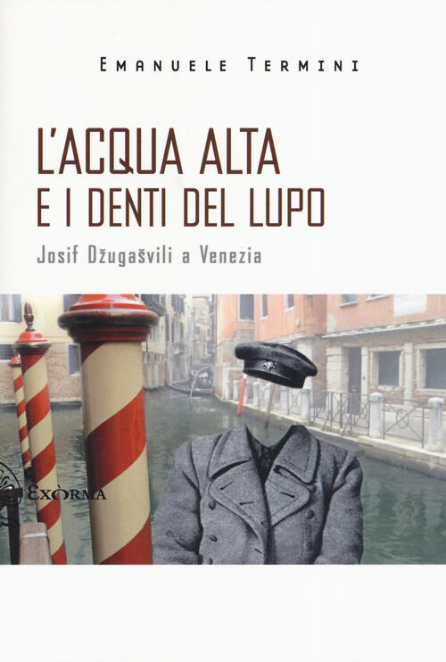 L' Acqua Alta E I Denti Del Lupo. Josif Dzugasvili A Venezia Emanuele Termini