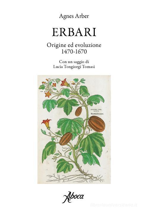 Erbari. Origine Ed Evoluzione 1470-1670 Agnes Arber Aboca Edizioni 2019