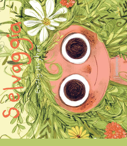 Selvaggia. Ediz. Illustrata Emily Hughes Settenove 2015