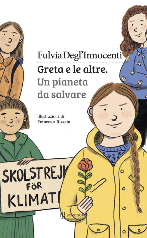 Greta E Le Altre. Un Pianeta Da Salvare Fulvia Degl'innocenti Settenove 2019