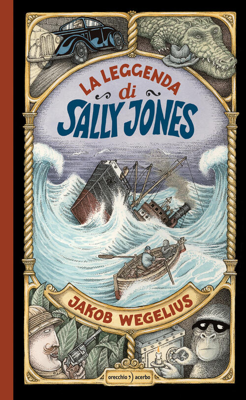 La Leggenda Di Sally Jones. Ediz. A Colori Jakob Wegelius Orecchio Acerbo 2017