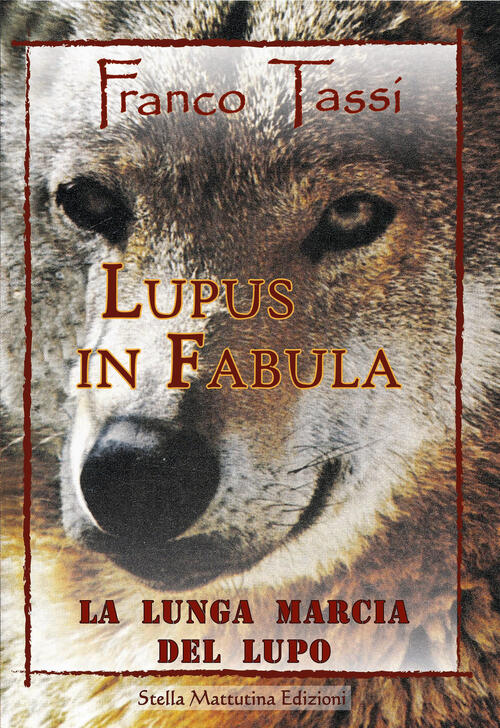 Lupus In Fabula. La Lunga Marcia Del Lupo Franco Tassi Stella Mattutina Edizio