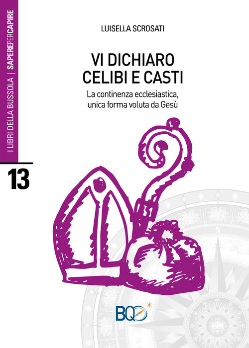 Vi Dichiaro Celibi E Casti. La Continenza Ecclesiastica, Unica Forma Voluta D