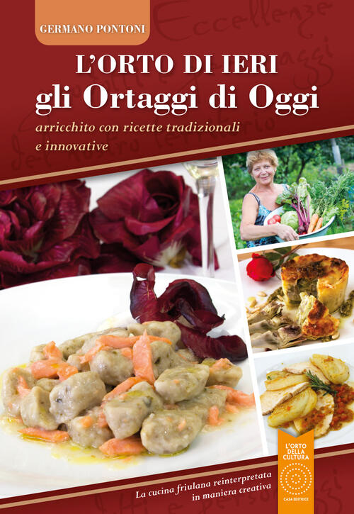 L' Orto Di Ieri Gli Ortaggi Di Oggi. Arricchito Con Ricette Tradizionali E Inn
