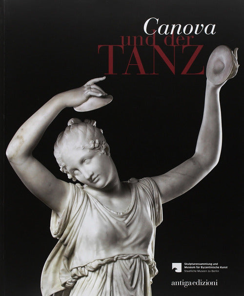 Canova Und Der Tanz Fur Die Skulpturensammlung Und Das Museum Fur Byzantinisch