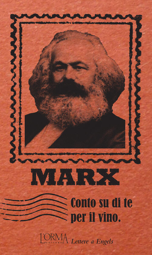 Conto Su Di Te Per Il Vino. Lettere A Engels Karl Marx L'orma 2018