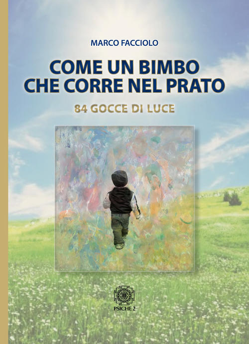 Come Un Bimbo Che Corre Nel Prato. 84 Gocce Di Luce Marco Facciolo Psiche 2 20