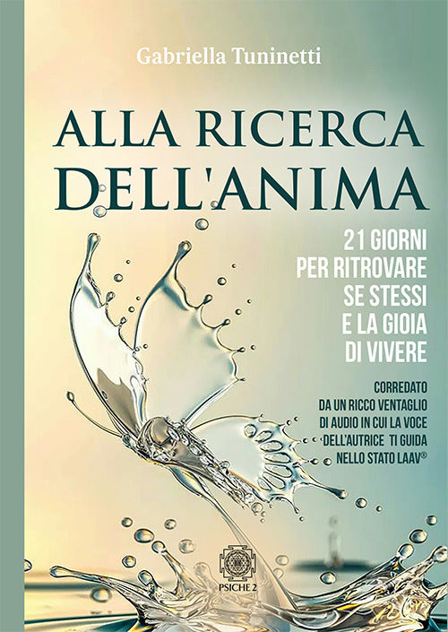 Alla Ricerca Dell'anima. 21 Giorni Per Ritrovare Se Stessi E La Gioia Di Viver