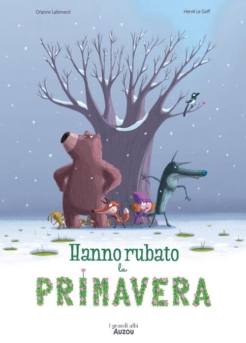 Hanno Rubato La Primavera. I Grandi Albi Orianne Lallemand Auzou 2025