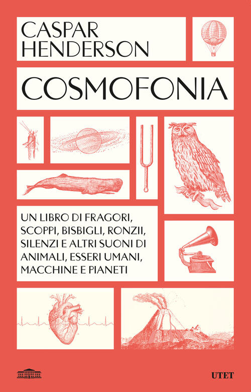 Cosmofonia. Un Libro Di Fragori, Scoppi, Bisbigli, Ronzii, Silenzi E Altri Suo