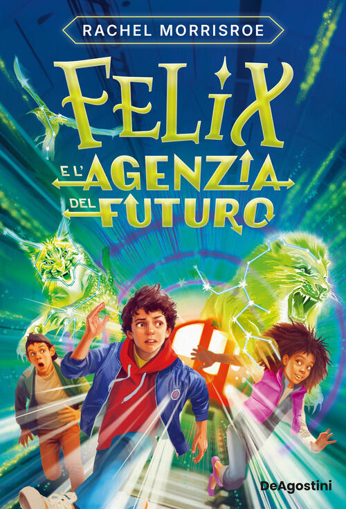 Felix E L'agenzia Del Futuro Rachel Morrisroe De Agostini 2025