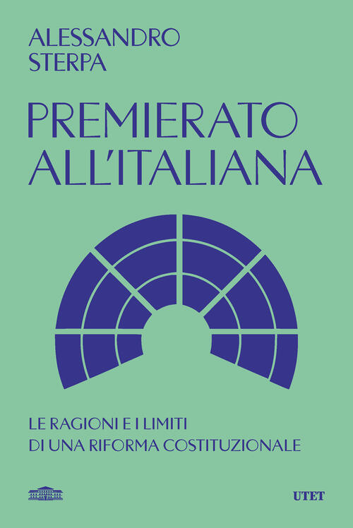 Premierato All'italiana. Le Ragioni E I Limiti Di Una Riforma Costituzionale A