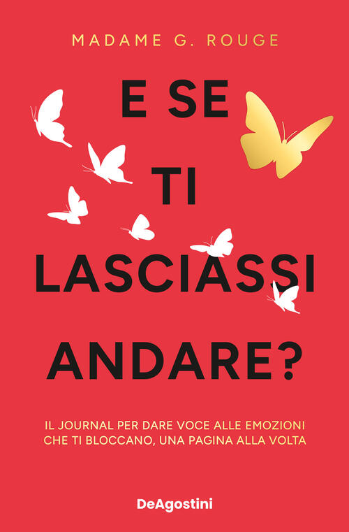 E Se Ti Lasciassi Andare? Il Journal Per Dare Voce Alle Emozioni Che Ti Blocca