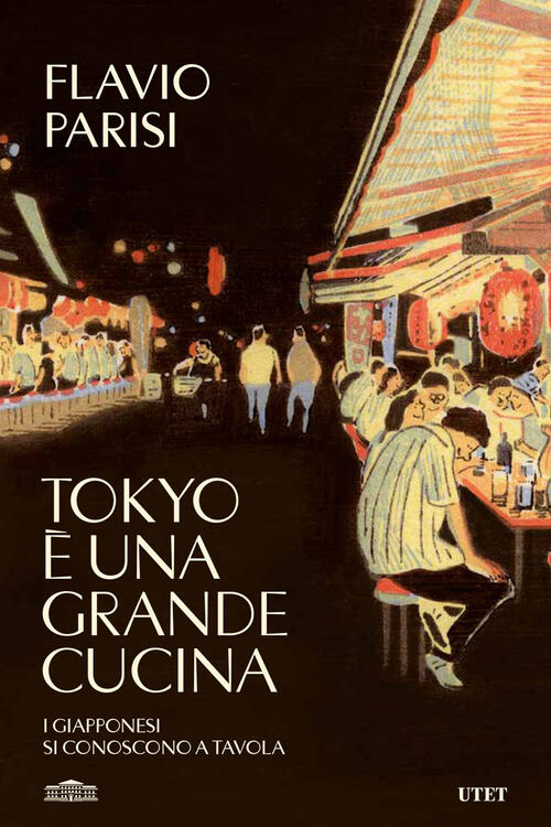 Tokyo E Una Grande Cucina. I Giapponesi Si Conoscono A Tavola Flavio Parisi Ut