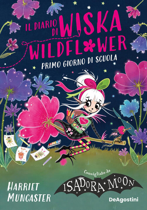 Primo Giorno Di Scuola. Il Diario Di Wiska Wildflower Harriet Muncaster De Ago