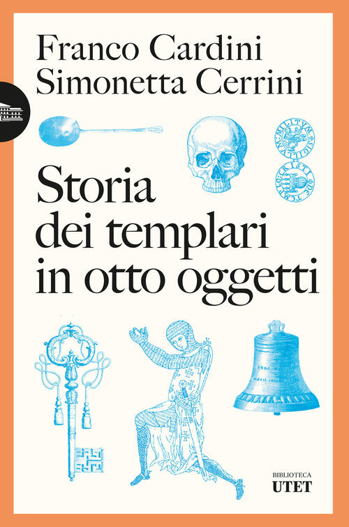 Storia Dei Templari In Otto Oggetti Franco Cardini Utet 2026