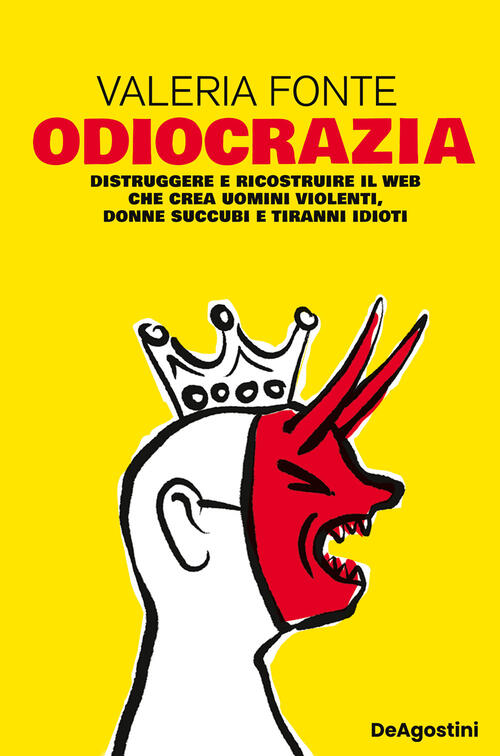 Odiocrazia. Distruggere E Ricostruire Il Web Che Crea Uomini Violenti, Donne S