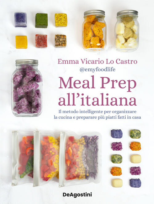 Meal Prep All'italiana. Il Metodo Intelligente Per Organizzare La Cucina E Pre