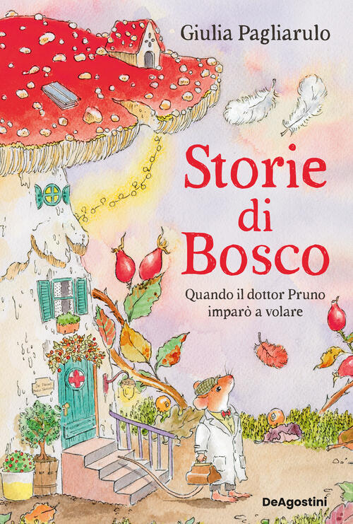 Storie Di Bosco. Quando Il Dottor Pruno Imparo A Volare. Vol. 1 Giulia Pagliar