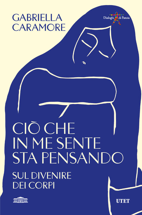 Cio Che In Me Sente Sta Pensando. Sul Divenire Dei Corpi Gabriella Caramore Ut