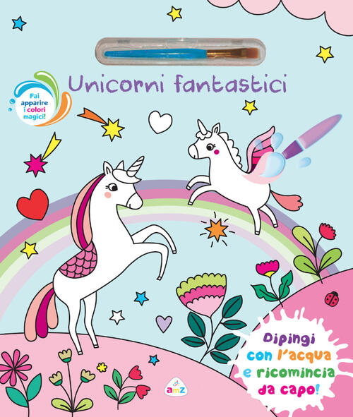 Unicorni Fantastici. Nuova Ediz. Con Pennello Magico Amz 2026