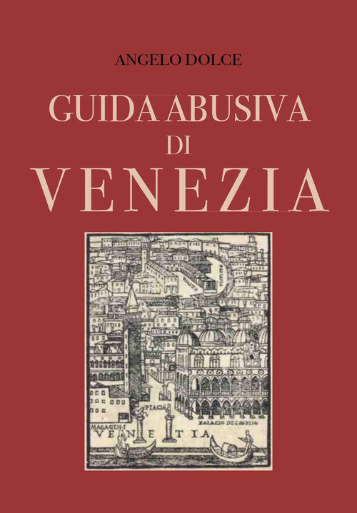 Guida Abusiva Di Venezia Angelo Dolce Youcanprint 2022