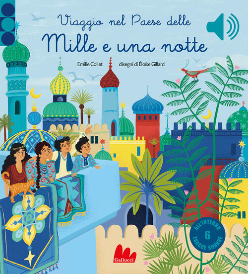 Viaggio Nel Paese Delle Mille E Una Notte. Ediz. A Colori Emilie Collet Galluc