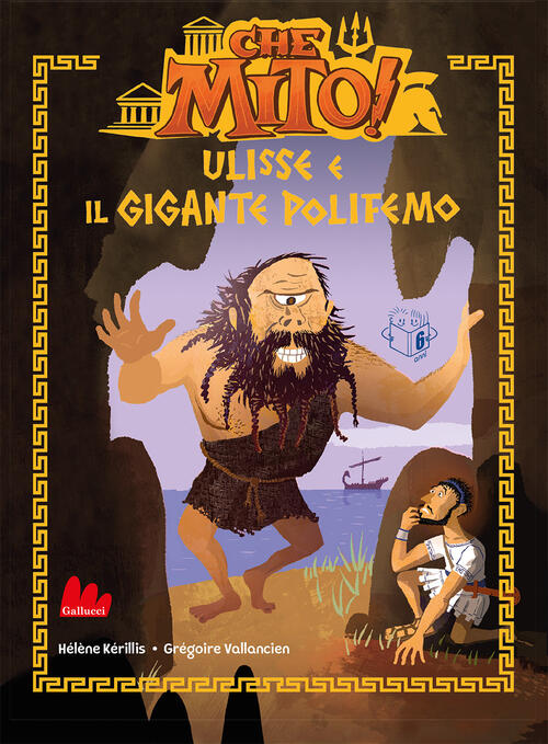 Ulisse E Il Gigante Polifemo. Che Mito! Ediz. A Colori Helene Kerillis Gallucc
