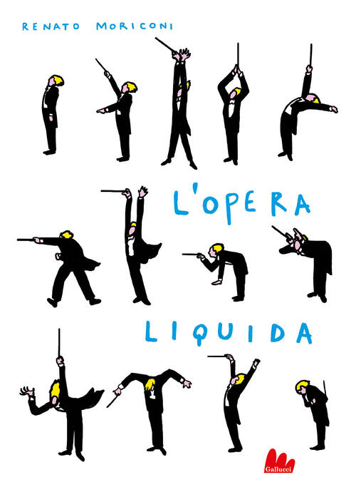 L'opera Liquida. Ediz. Illustrata Renato Moriconi Gallucci 2023