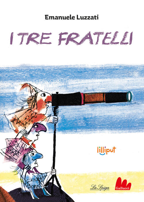 I Tre Fratelli. Ediz. A Colori Emanuele Luzzati Gallucci La Spiga 2023